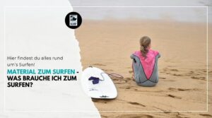 Material zum Surfen - Was brauche ich zum Surfen?